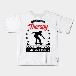 Skating - Better Than Therapy Gift For Skaters Kids T-Shirt